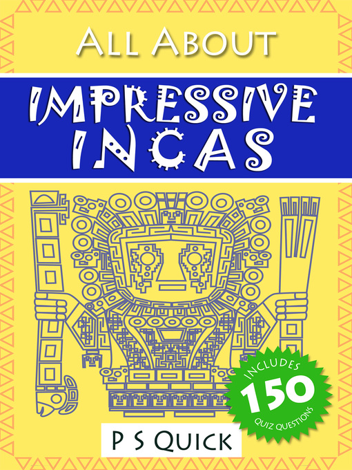 Title details for All About: Impressive Incas by P. S. Quick - Available